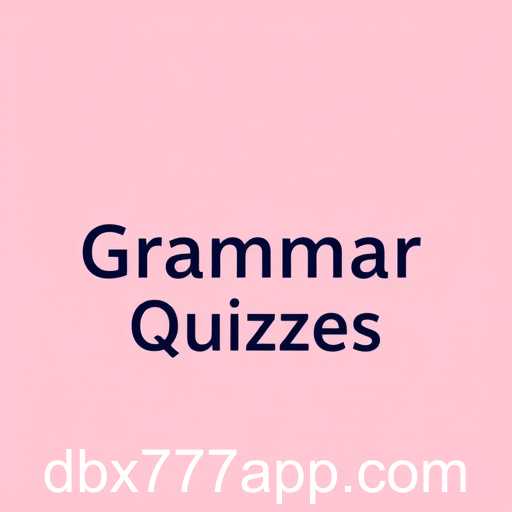 Exploring the Grammar Quizzes Category with Keyword 'dbx777'